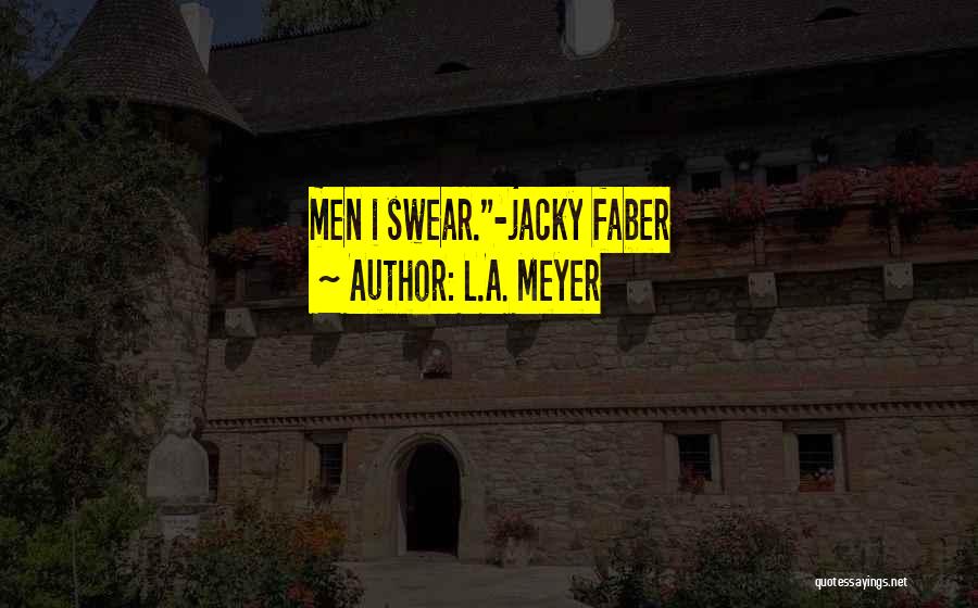 L.A. Meyer Quotes 1940622