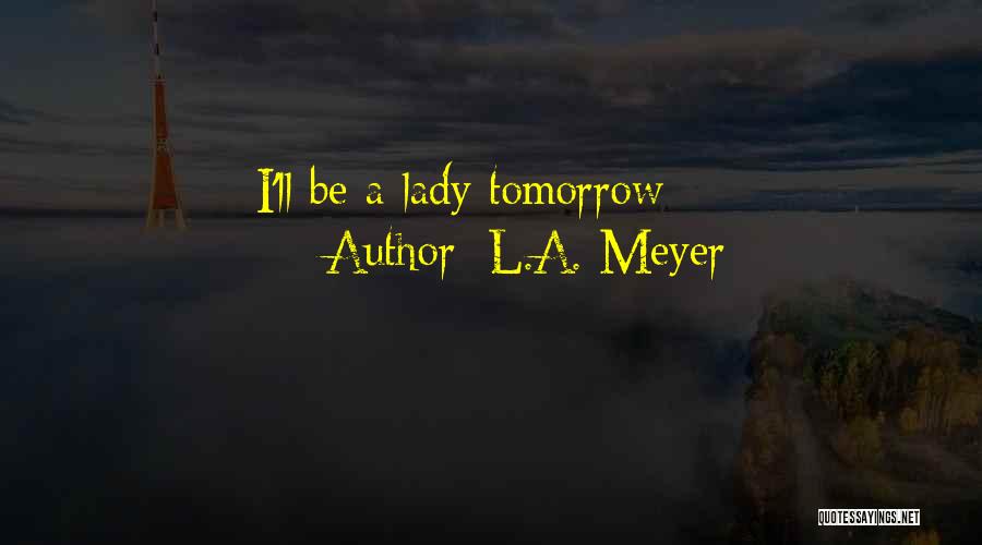 L.A. Meyer Quotes 481498