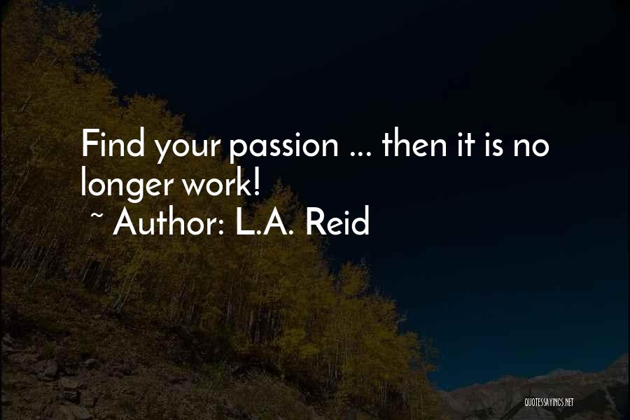 L.A. Reid Quotes 302509