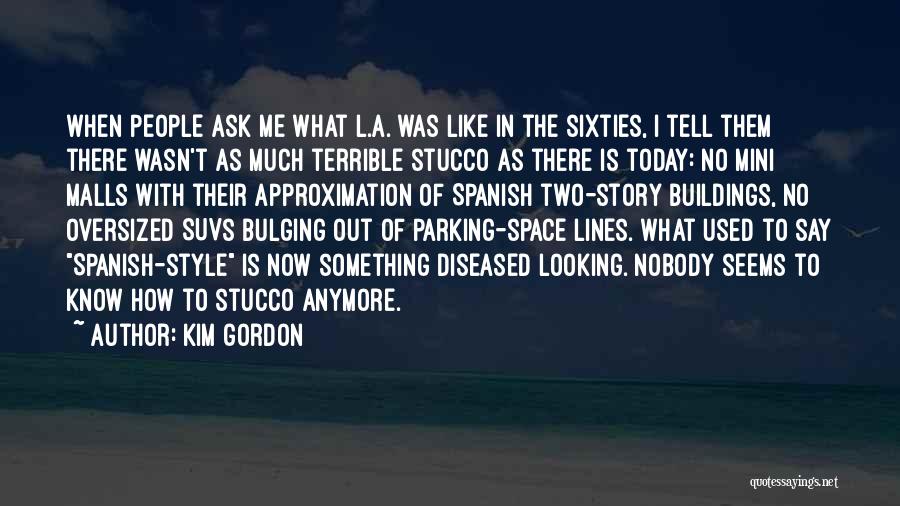 L.a. Story Quotes By Kim Gordon