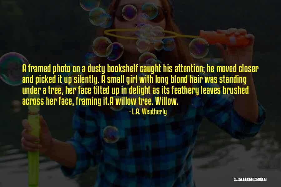 L.A. Weatherly Quotes 1038315 L.A. Weatherly Quotes 1038315