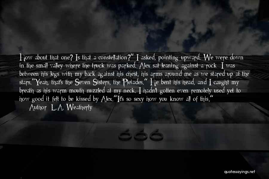 L.A. Weatherly Quotes 1050540