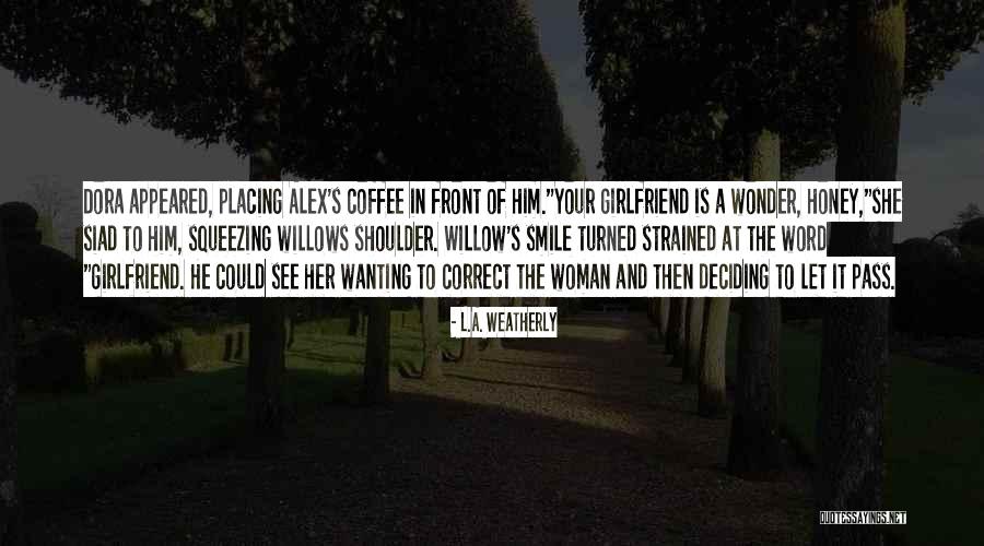L.A. Weatherly Quotes 112040 L.A. Weatherly Quotes 112040