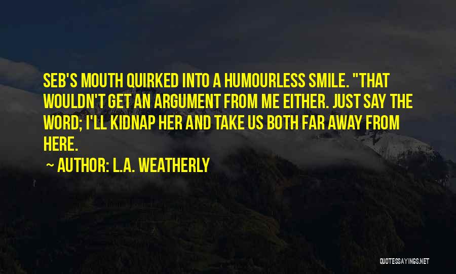 L.A. Weatherly Quotes 1138241