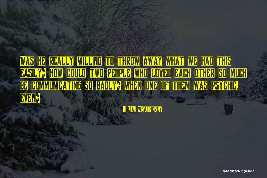 L.A. Weatherly Quotes 1450459 L.A. Weatherly Quotes 1450459