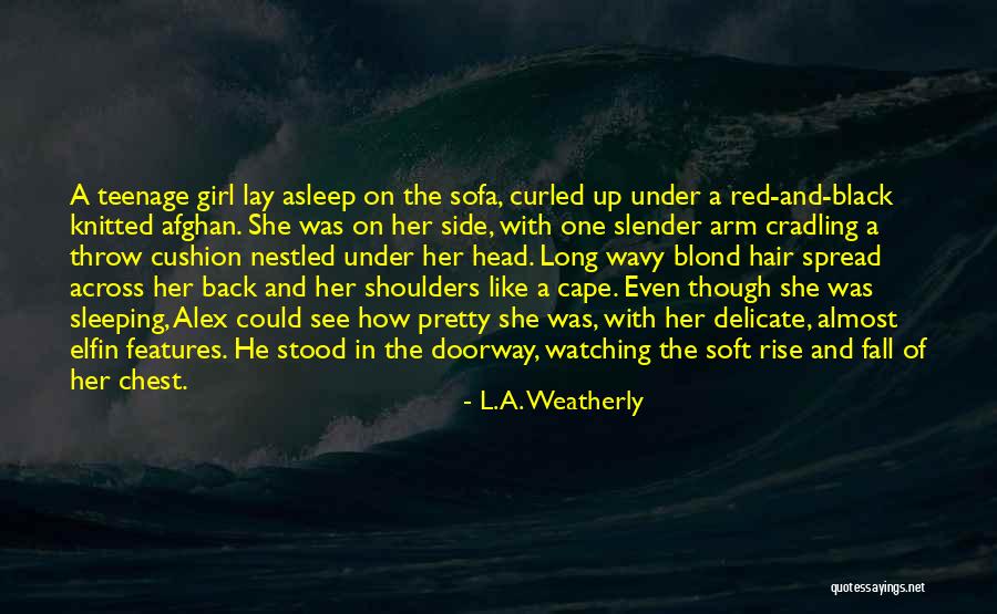 L.A. Weatherly Quotes 1548179 L.A. Weatherly Quotes 1548179