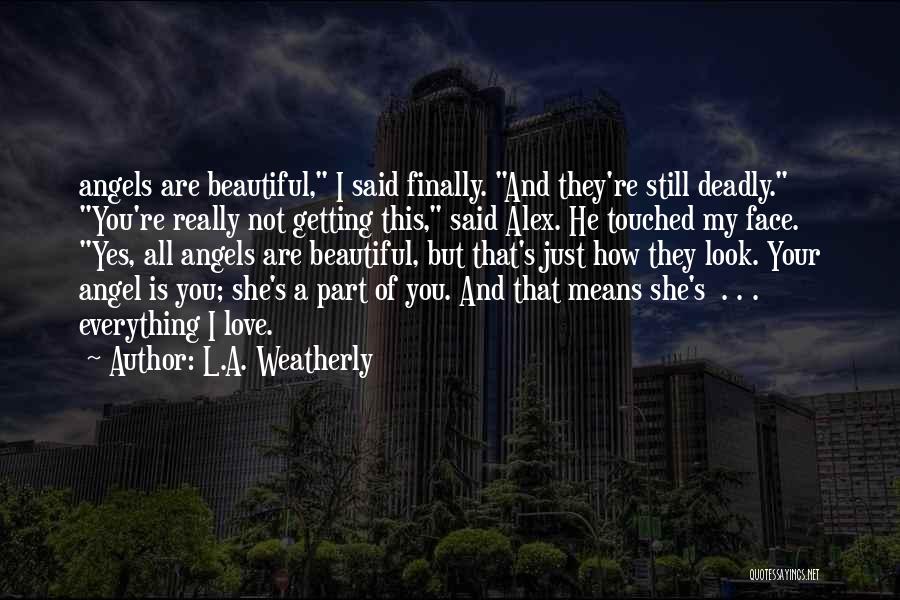 L.A. Weatherly Quotes 1994150