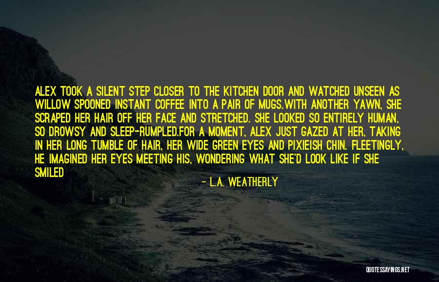 L.A. Weatherly Quotes 2214013 L.A. Weatherly Quotes 2214013