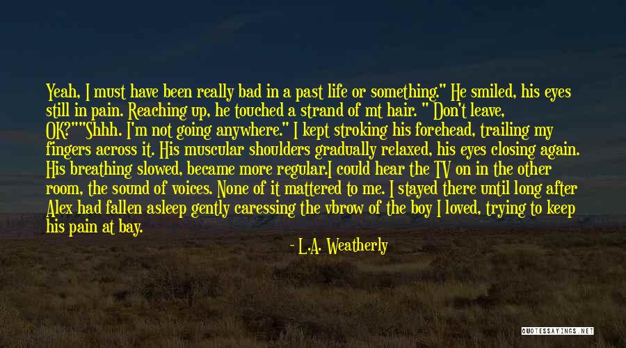 L.A. Weatherly Quotes 287921 L.A. Weatherly Quotes 287921