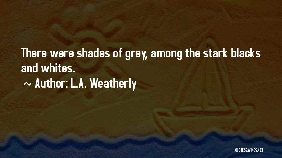 L.A. Weatherly Quotes 300146