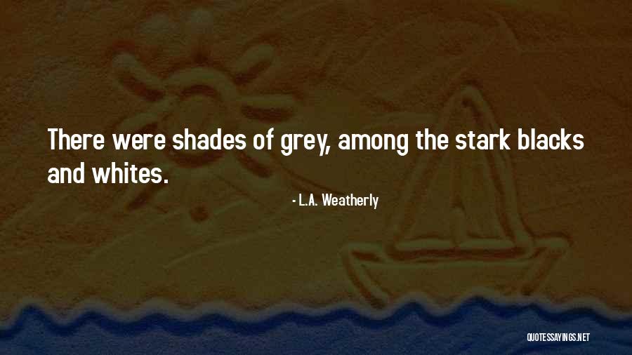 L.A. Weatherly Quotes 300146 L.A. Weatherly Quotes 300146