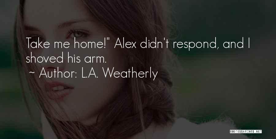 L.A. Weatherly Quotes 534568