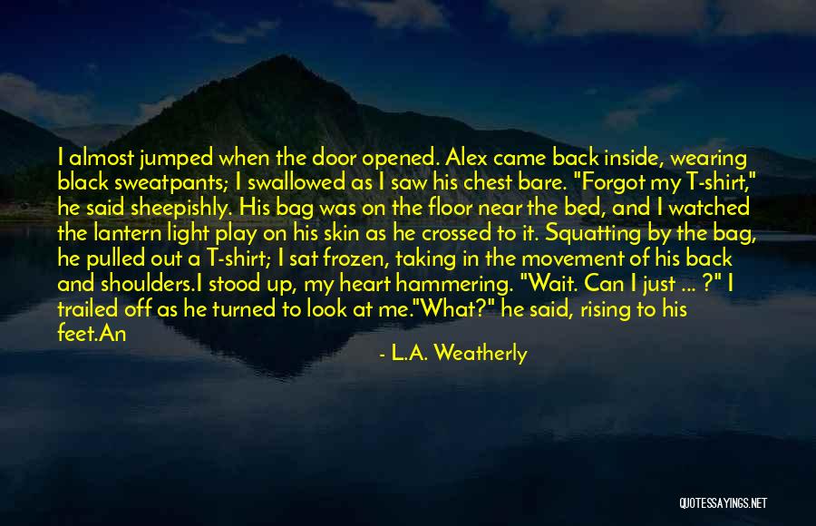 L.A. Weatherly Quotes 631231 L.A. Weatherly Quotes 631231