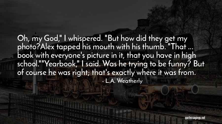 L.A. Weatherly Quotes 855370 L.A. Weatherly Quotes 855370