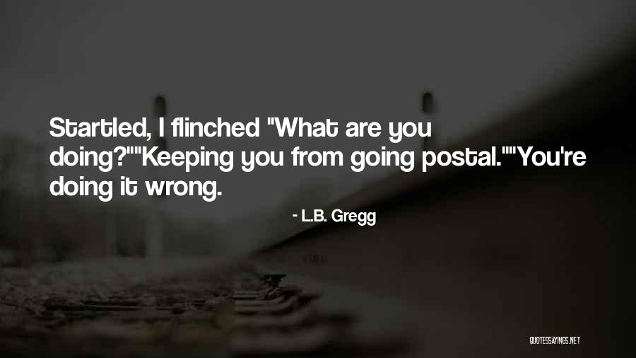L.B. Gregg Quotes 1166215 L.B. Gregg Quotes 1166215