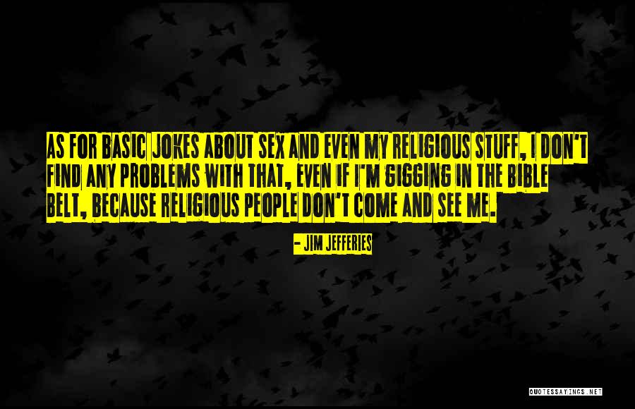 L B Jefferies Quotes By Jim Jefferies