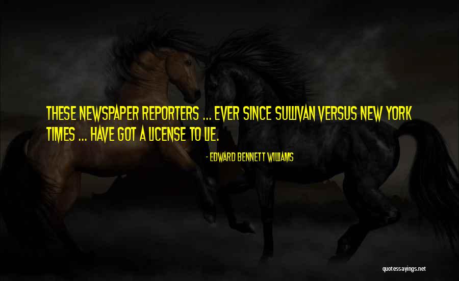 L B Sullivan Vs New York Times Quotes By Edward Bennett Williams L B Sullivan Vs New York Times Quotes By Edward Bennett Williams