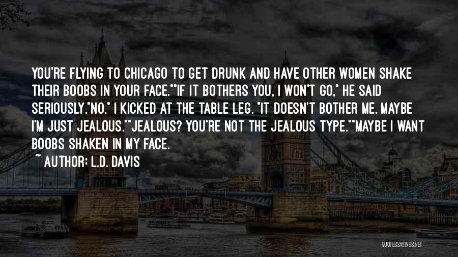 L.D. Davis Quotes 1612455
