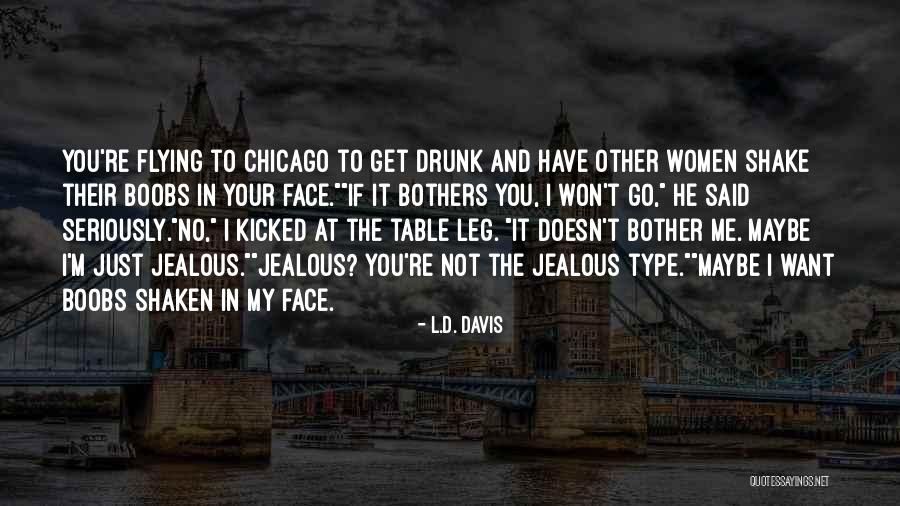 L.D. Davis Quotes 1612455