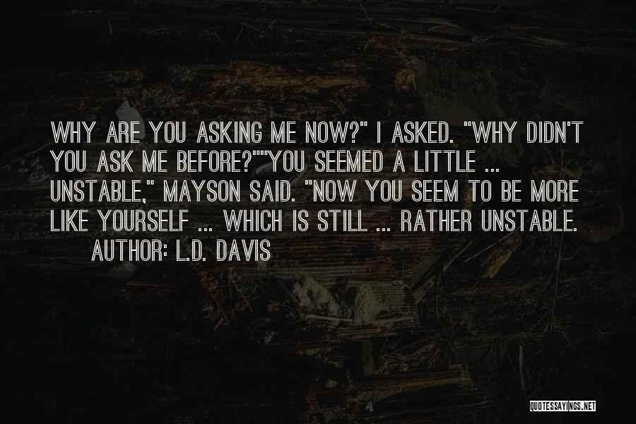 L.D. Davis Quotes 1783857