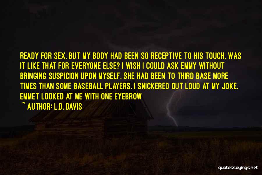 L.D. Davis Quotes 1816470