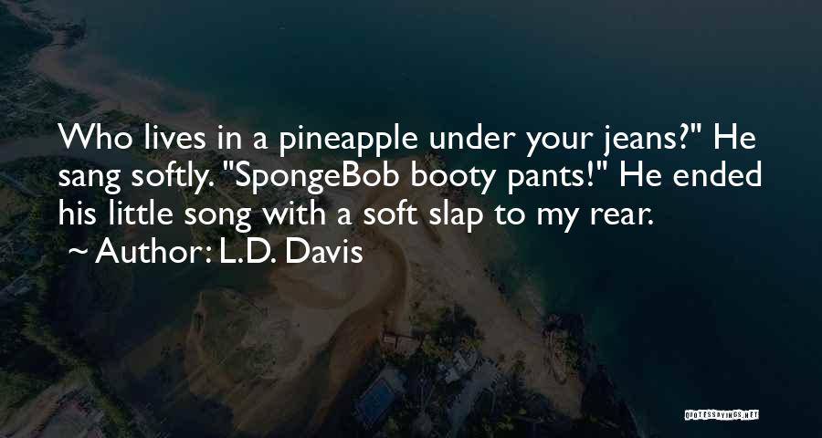 L.D. Davis Quotes 1823565
