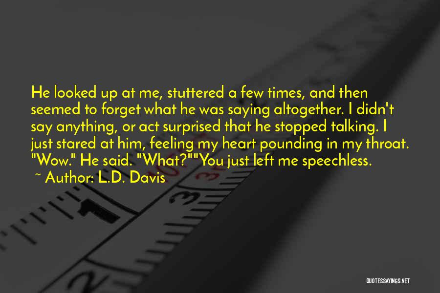 L.D. Davis Quotes 2121798