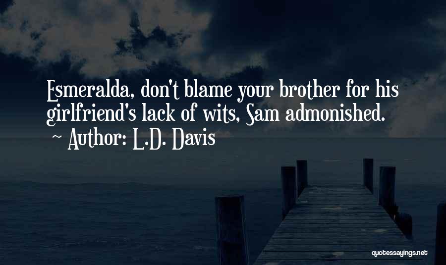 L.D. Davis Quotes 224365