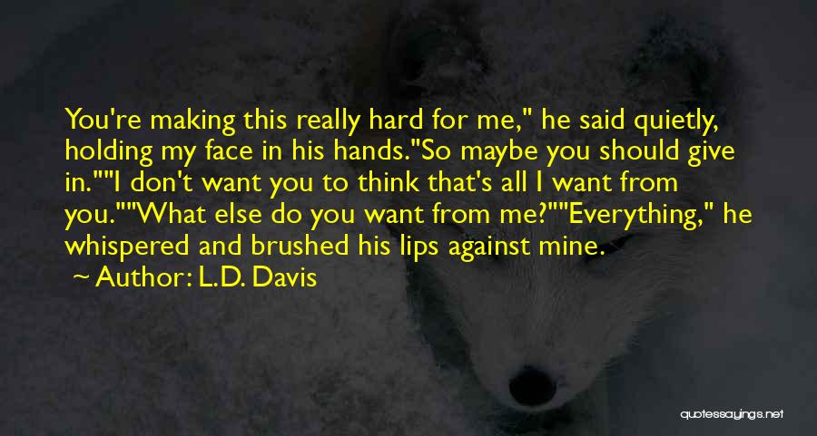 L.D. Davis Quotes 961680