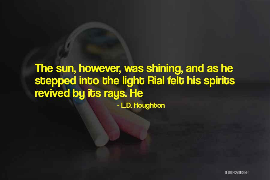 L.D. Houghton Quotes 1962323 L.D. Houghton Quotes 1962323