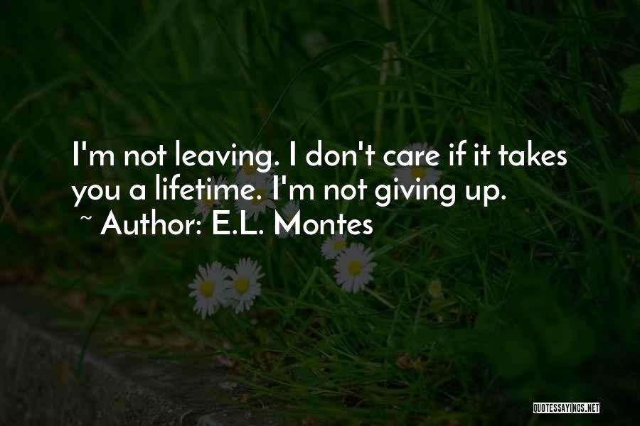 L Don't Care Quotes By E.L. Montes