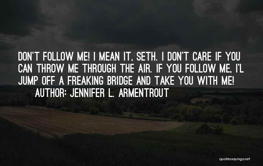 L Don't Care Quotes By Jennifer L. Armentrout