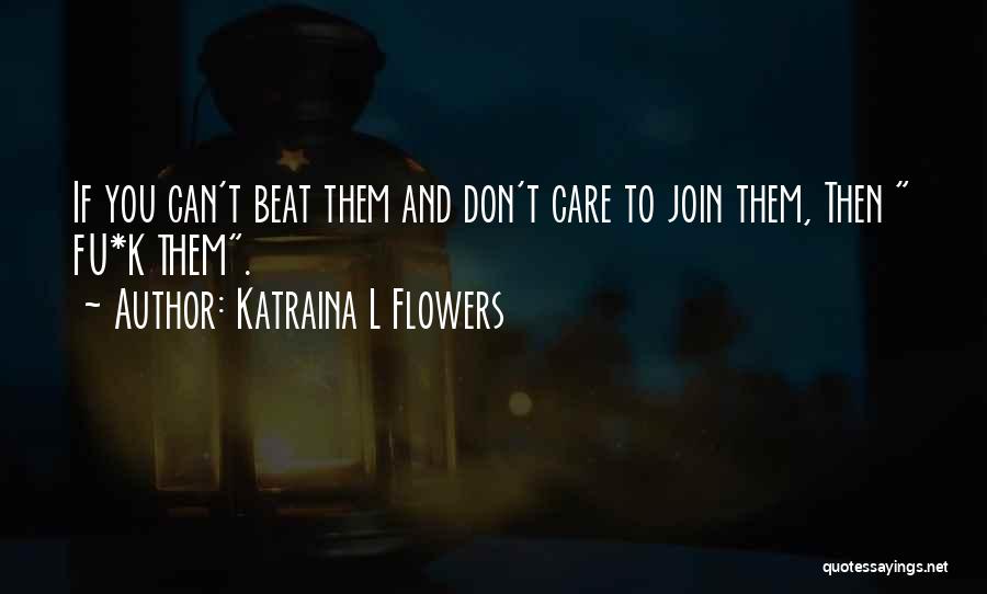 L Don't Care Quotes By Katraina L Flowers