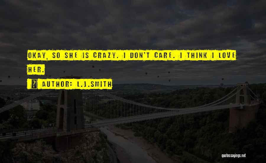 L Don't Care Quotes By L.J.Smith