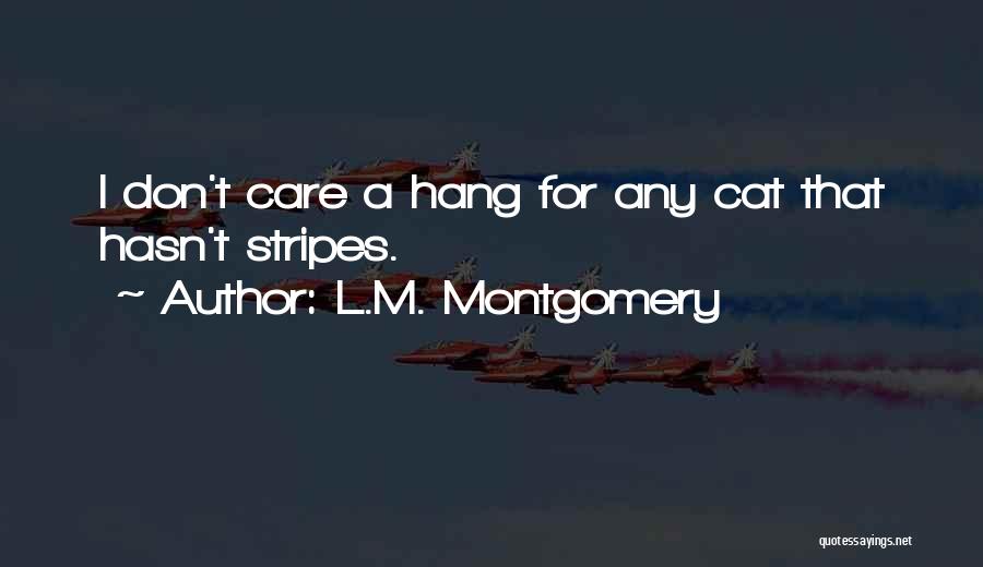 L Don't Care Quotes By L.M. Montgomery