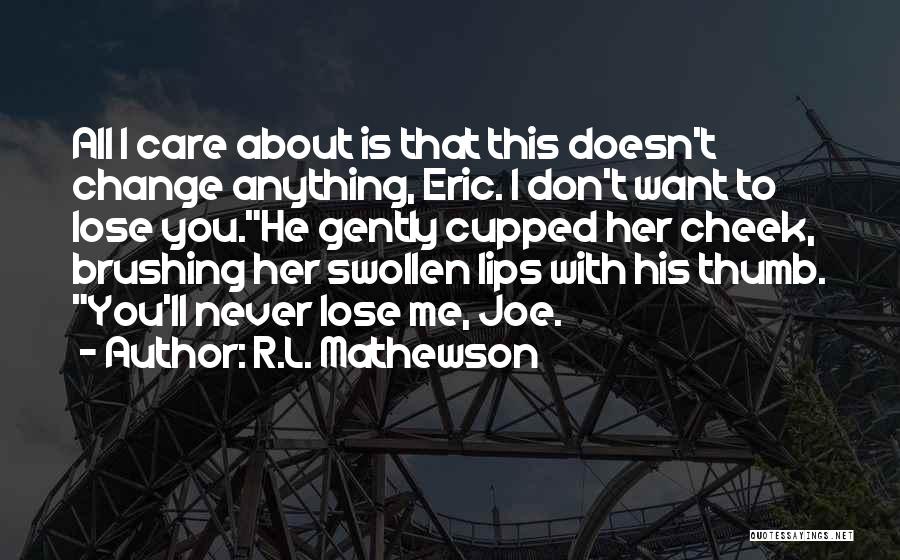 L Don't Care Quotes By R.L. Mathewson