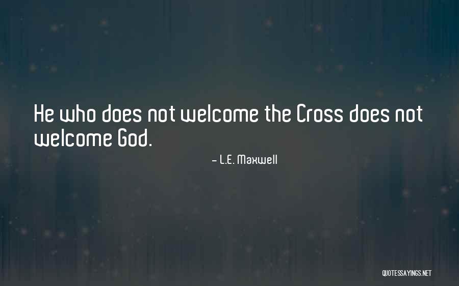 L.E. Maxwell Quotes 1946506 L.E. Maxwell Quotes 1946506