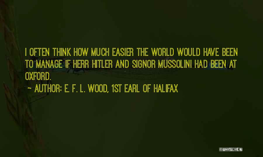 L.e.$ Quotes By E. F. L. Wood, 1st Earl Of Halifax