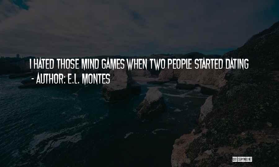 L.e.$ Quotes By E.L. Montes