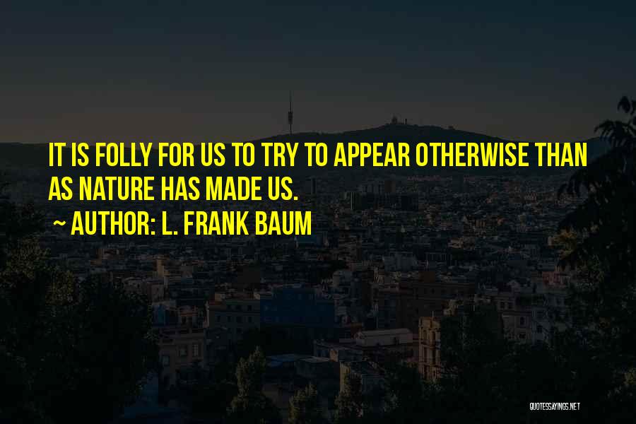 L. Frank Baum Quotes 705536