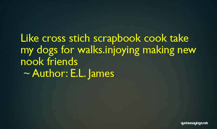 L Friends Quotes By E.L. James