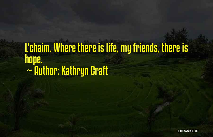 L Friends Quotes By Kathryn Craft