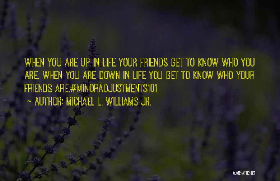 L Friends Quotes By Michael L. Williams Jr.