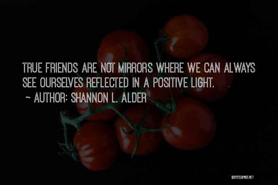 L Friends Quotes By Shannon L. Alder