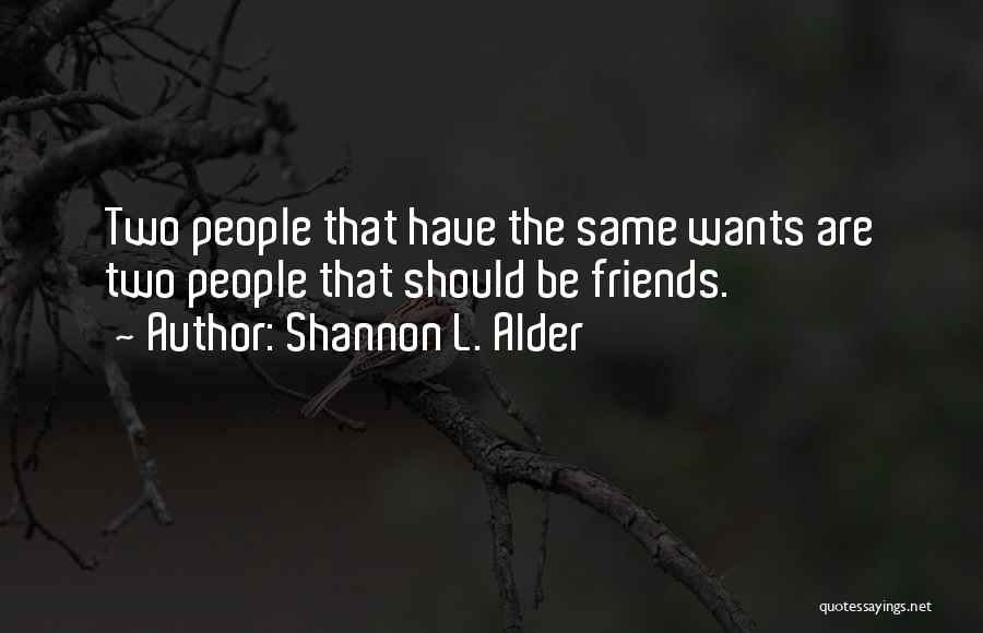 L Friends Quotes By Shannon L. Alder