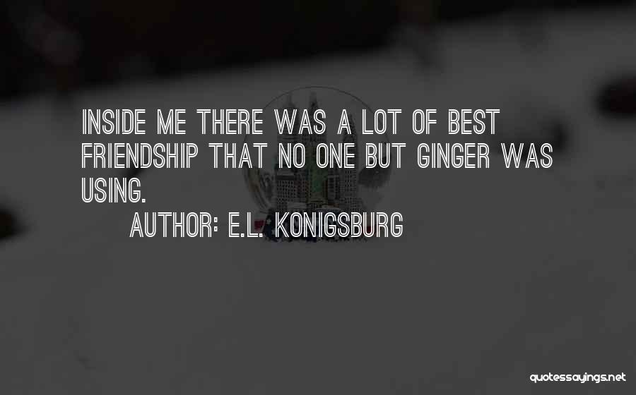 L Friendship Quotes By E.L. Konigsburg