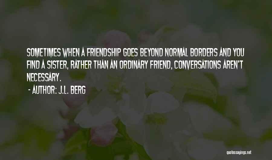 L Friendship Quotes By J.L. Berg