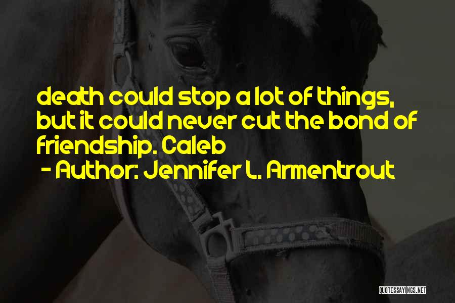 L Friendship Quotes By Jennifer L. Armentrout