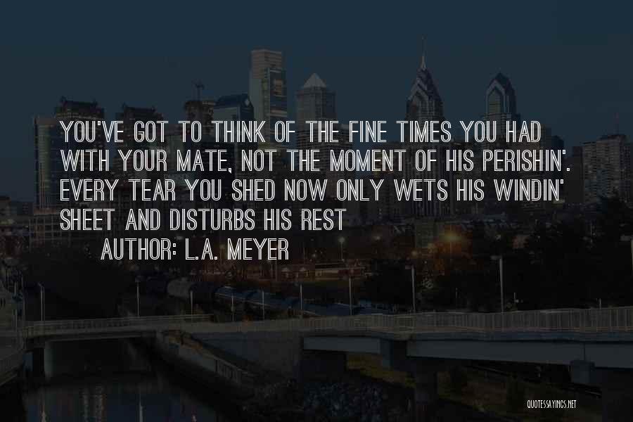 L Friendship Quotes By L.A. Meyer