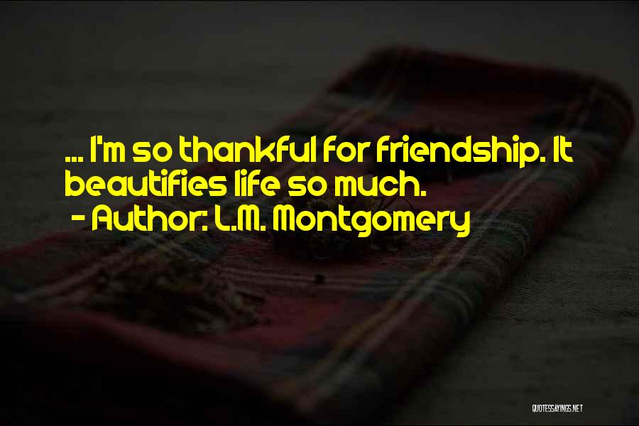 L Friendship Quotes By L.M. Montgomery